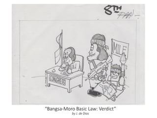 “Bangsa-Moro Basic Law: Verdict”
by J. de Dios
 