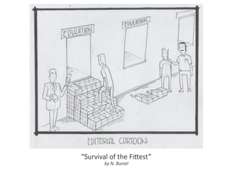 “Survival of the Fittest”
by N. Buniel
 