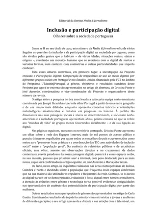 Editorial da Revista Media & Jornalismo


                    Inclusão e participação digital
                         Olh...