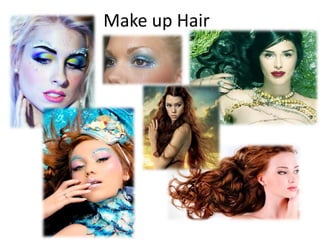 Make up Hair

 