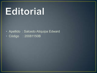 • Apellido : Salcedo Atiquipa Edward
• Código : 20081150B
 