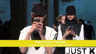 Digital Fashion Editorials
Kirsten Jassies @kirst_enj blog JUSTK.nl
 
