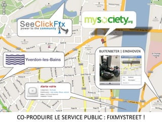 BUITENBETER | EINDHOVENCO-PRODUIRE LE SERVICE PUBLIC : FIXMYSTREET !