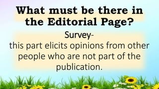Survey-
this part elicits opinions from other
people who are not part of the
publication.
What must be there in
the Editorial Page?
5/04/2019 27
 