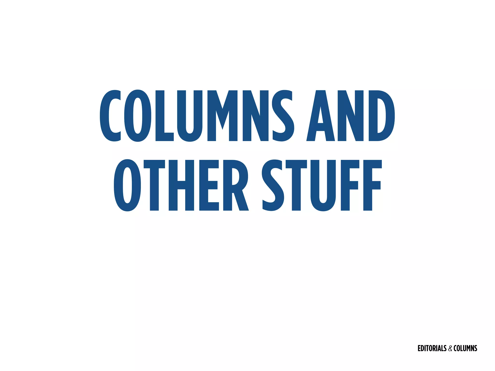 EDITORIALS & COLUMNS
COLUMNS AND
OTHER STUFF
 