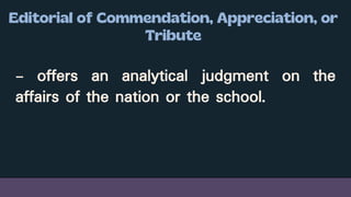 - offers an analytical judgment on the
affairs of the nation or the school.
 