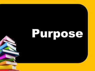 Purpose
 
