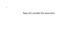 .
Now, let's consider this news item.
 