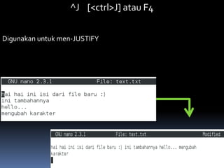 ^J [<ctrl>J] atau F4
Digunakan untuk men-JUSTIFY
 