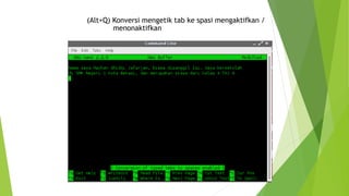 (Alt+Q) Konversi mengetik tab ke spasi mengaktifkan /
menonaktifkan
 