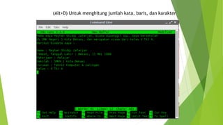 (Alt+D) Untuk menghitung jumlah kata, baris, dan karakter
 