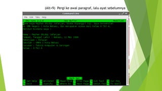(Alt+9) Pergi ke awal paragraf, lalu ayat sebelumnya
 