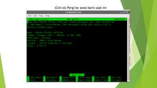 (Ctrl+A) Pergi ke awal baris saat ini
 