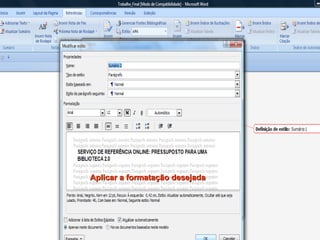 Aplicar a formatação desejada 