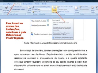 Para inserir os nomes das ilustrações, selecionar a guia Referências> Inserir legenda 