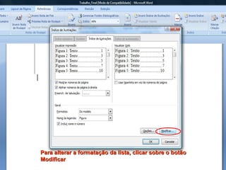 Para alterar a formatação da lista, clicar sobre o botão Modificar 