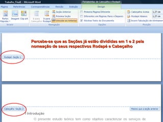 Percebe-se que as Seções já estão divididas em 1 e 2 pela nomeação de seus respectivos Rodapé e Cabeçalho 