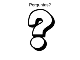 Perguntas?
 