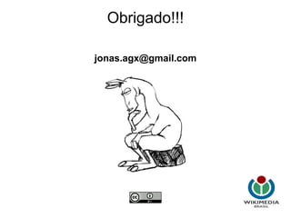 Obrigado!!!

jonas.agx@gmail.com
 