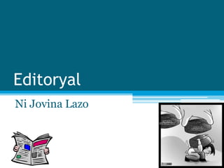 Editoryal
Ni Jovina Lazo
 