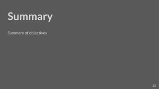 22
Here is the greenish title slide
Summary
Summary of objectives
 