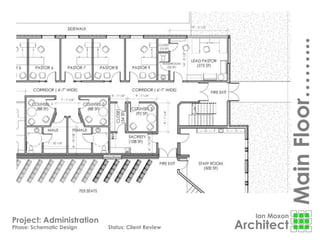 Ian Moxon
Architect
Project: Administration
Phase: Schematic Design Status: Client Review
MainFloor……...
 