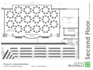 Ian Moxon
Architect
Project: Administration
Phase: Schematic Design Status: Client Review
SecondFloor……...
 