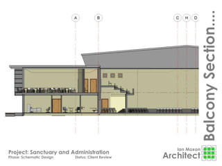 Ian Moxon
Architect
Project: Sanctuary and Administration
Phase: Schematic Design Status: Client Review
BalconySection....
 