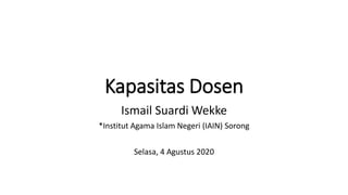 Kapasitas Dosen
Ismail Suardi Wekke
*Institut Agama Islam Negeri (IAIN) Sorong
Selasa, 4 Agustus 2020
 