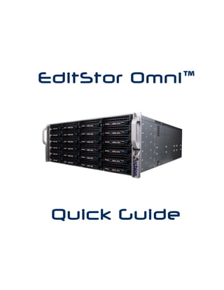  
	
   	
  
EditStor Omni™
Quick Guide	
  	
  	
  	
  	
  	
  
 
