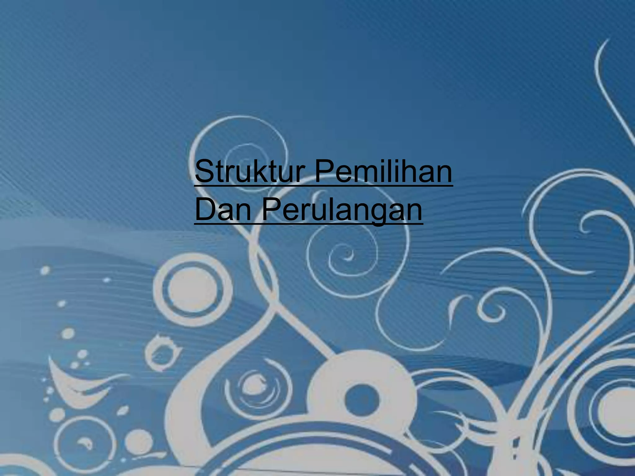 struktur pemilihan dan perulangan | PPT