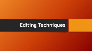 Editing Techniques
 