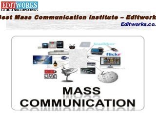 Best Mass Communication institute – Editwork
Editworks.co.i
 