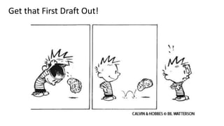 Get that First Draft Out!
 