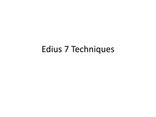 Edius 7 Techniques
 
