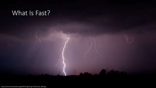 What Is Fast?
https://commons.wikimedia.org/wiki/File:Lightning_Pritzerbe_01_(MK).jpg
 