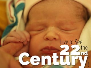 22nd
Live to See
the
!Century
 