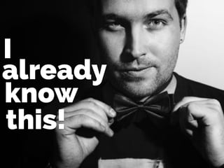 already
know
this!
I
 