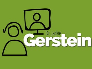 Dr.Jackie
Gerstein
 