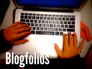 Blogfolios
 