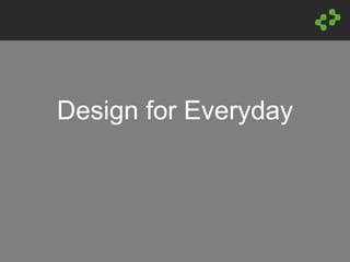 Design for Everyday
 