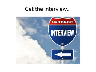 Get the Interview…
 