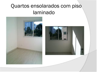 Quartos ensolarados com piso
laminado
 