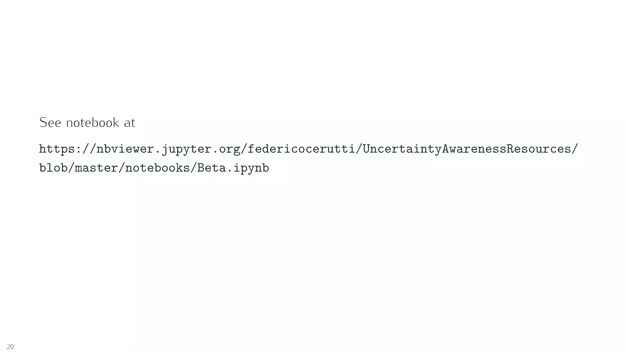 See notebook at
https://nbviewer.jupyter.org/federicocerutti/UncertaintyAwarenessResources/
blob/master/notebooks/Beta.ipynb
20
 