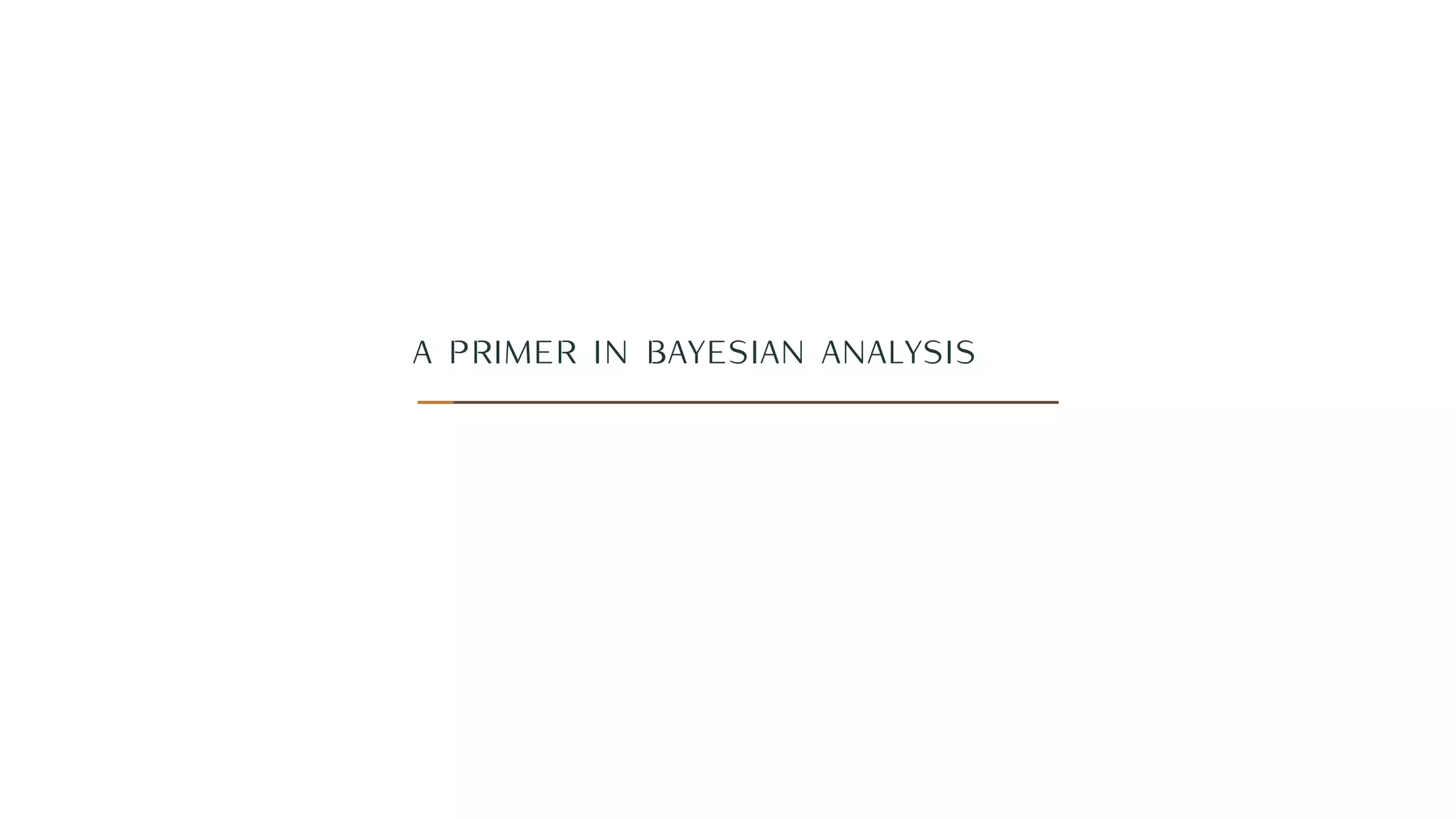 a primer in bayesian analysis
 