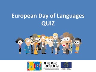 European Day of Languages
QUIZ
 