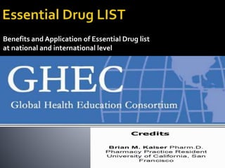 Benefits and Application of Essential Drug list
at national and international level
 