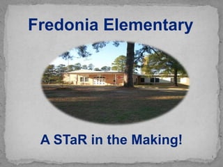 Fredonia Elementary




 A STaR in the Making!
                         1
 
