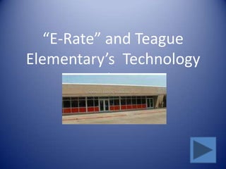 “E-Rate” and Teague Elementary’s  Technology Plan 
