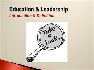 Education & Leadership
Introduction & Definition

 